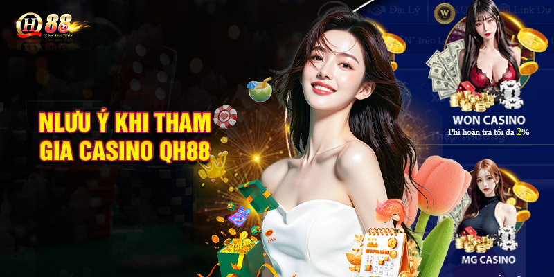 Những lưu ý cần ghi nhớ khi tham gia casino QH88