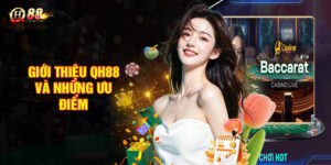 Giới thiệu QH88 và những ưu điểm nổi trội nhất