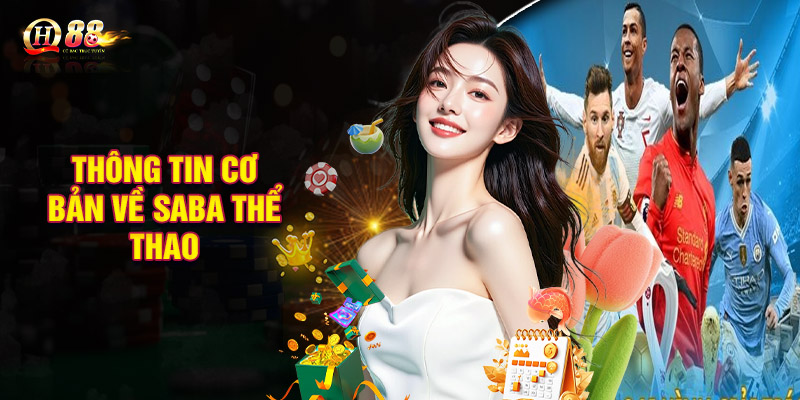 Tổng quan thông tin cơ bản về Saba thể thao