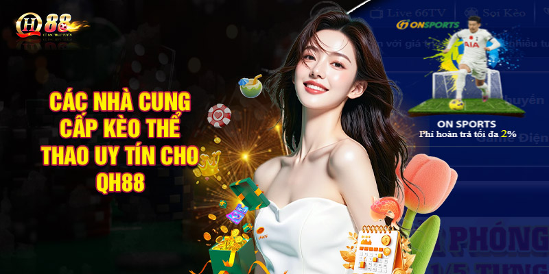 Các nhà cung cấp kèo thể thao uy tín cho QH88