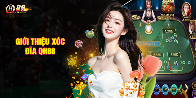 Giới thiệu xóc đĩa QH88