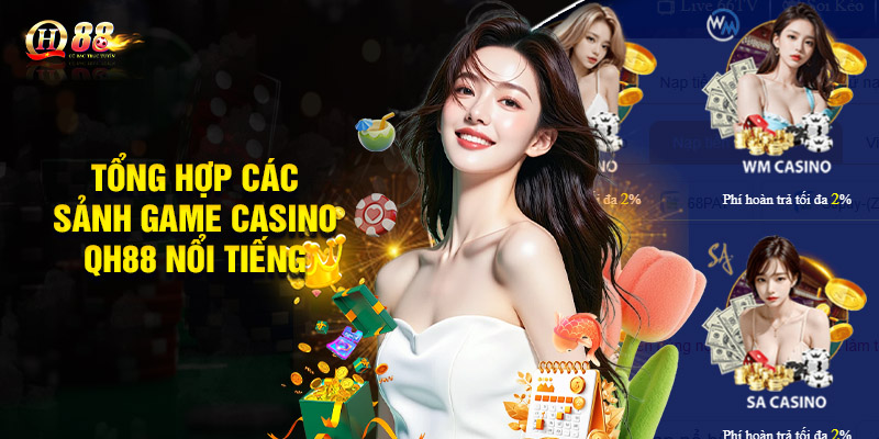 Tổng hợp các sảnh game casino QH88 nổi tiếng