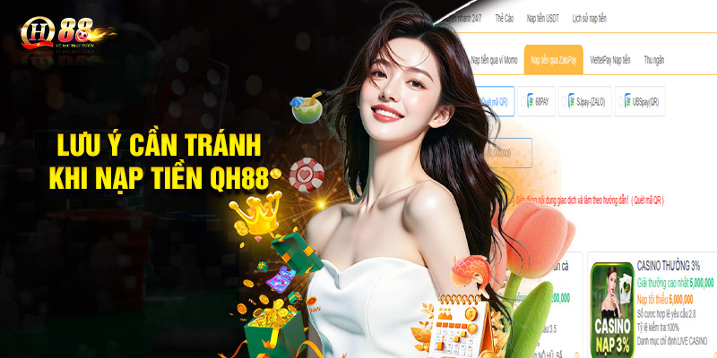 Lưu ý cần tránh khi nạp tiền QH88