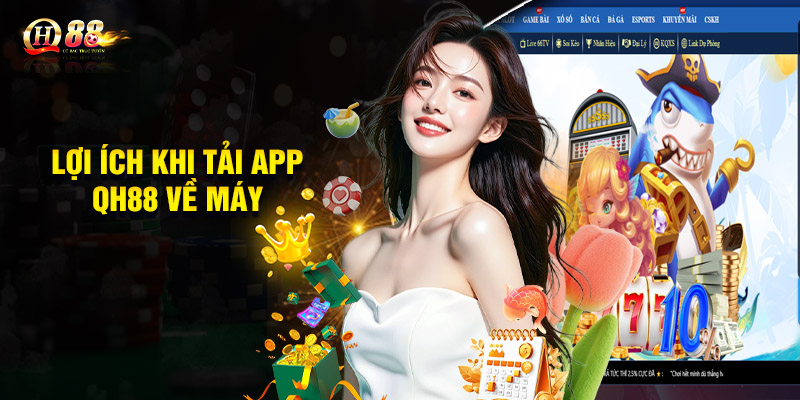 Lợi ích khi tải app QH88 về máy