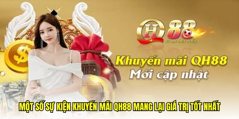 Một số sự kiện khuyến mãi QH88 mang lại giá trị tốt nhất