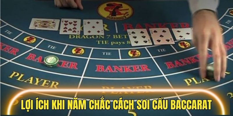 Những lợi ích khi bet thủ nắm chắc cách soi cầu Baccarat