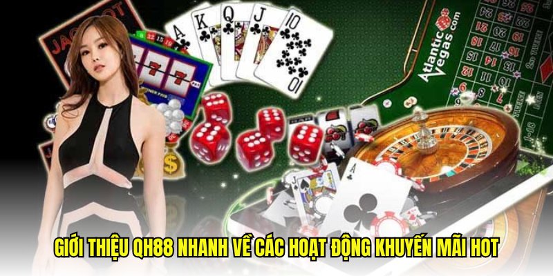 Giới thiệu QH88 nhanh về các hoạt động khuyến mãi hot