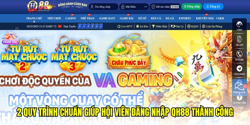 2 quy trình chuẩn giúp hội viên đăng nhập QH88 thành công
